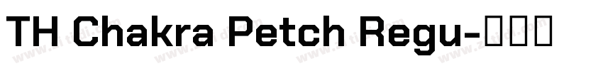 TH Chakra Petch Regu字体转换 TH Chakra Petch Regu字体转换